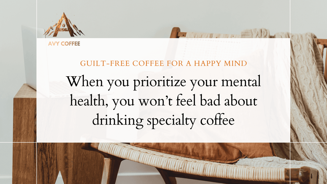 Cozy setting promoting guilt-free specialty coffee for mental well-being with Avy Coffee branding.