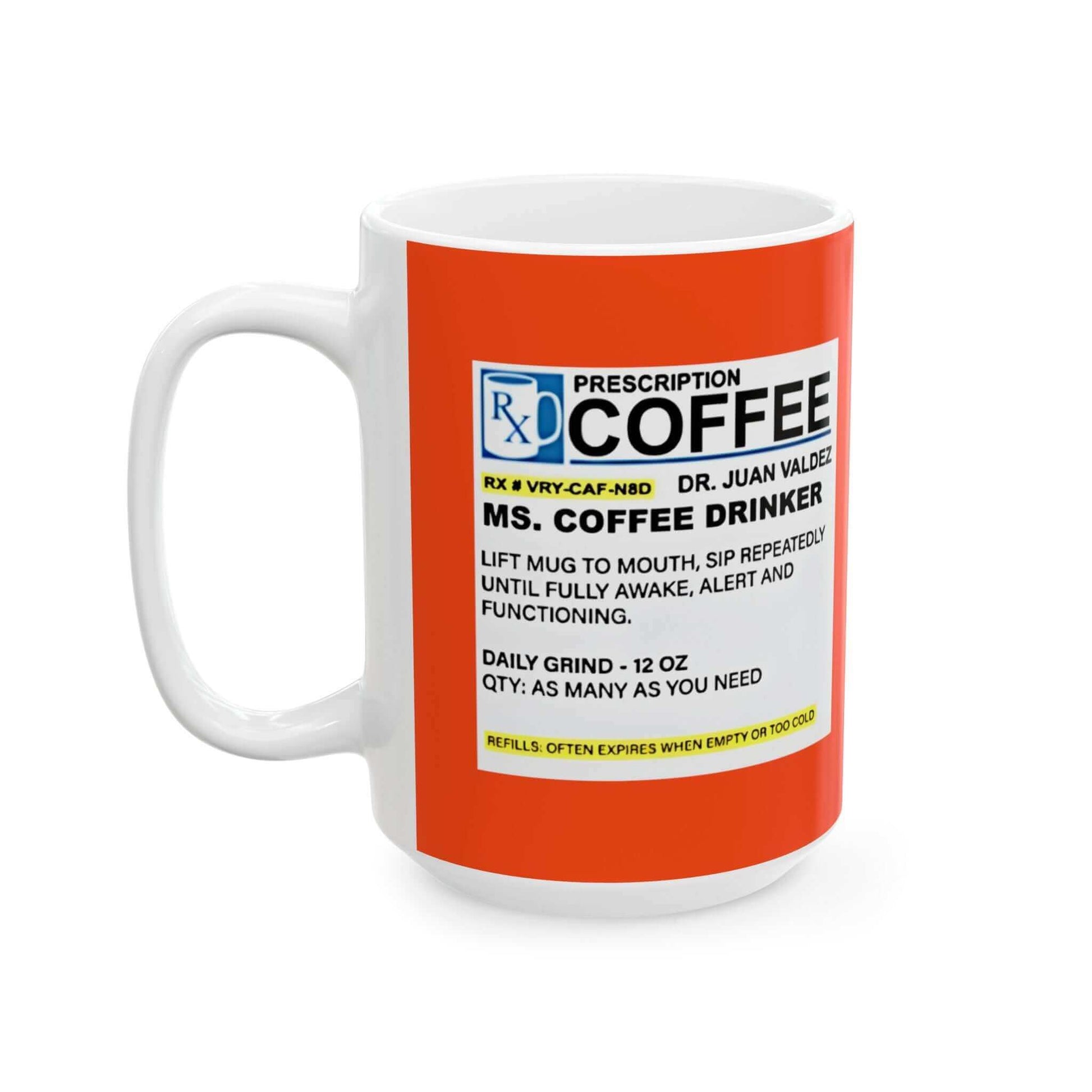 Prescription Coffee Mug - For Her (11oz, 15oz) with a humorous label for coffee lovers, BPA and Lead-free, microwave & dishwasher-safe.