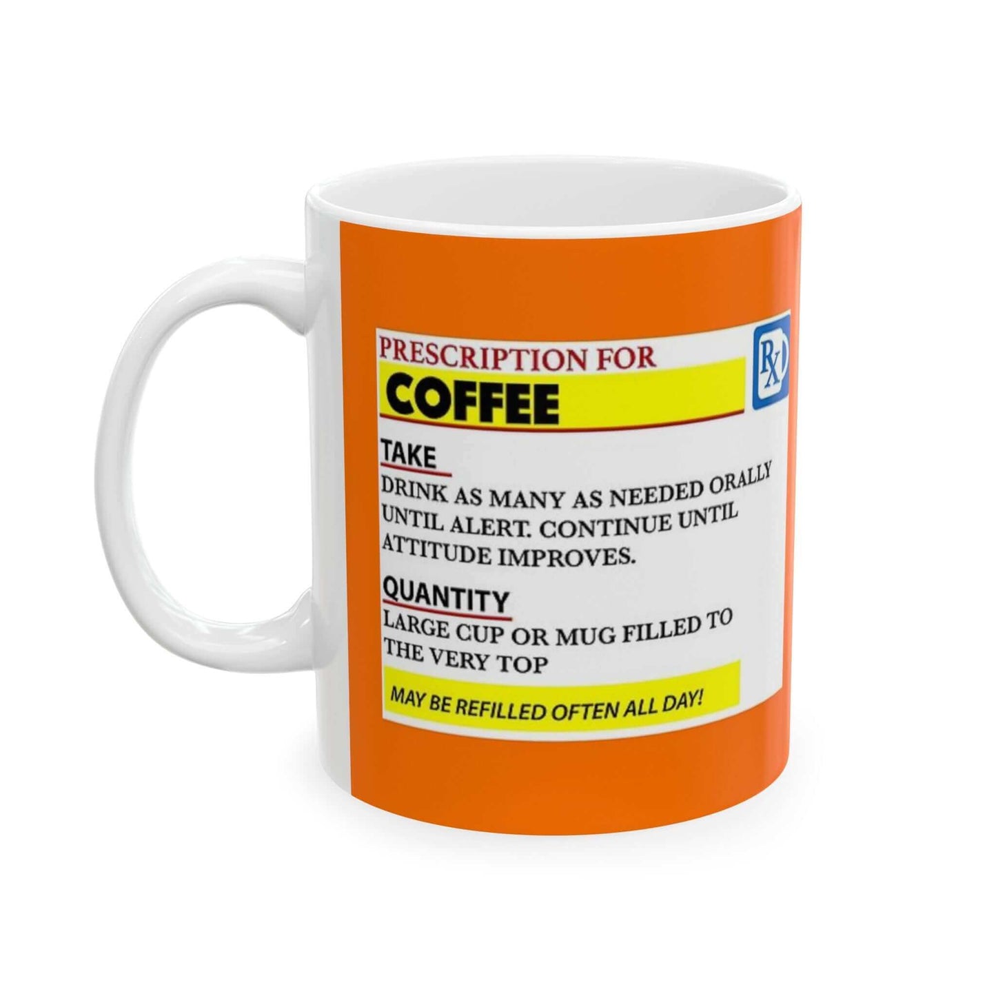 Prescription Coffee Mug with humorous label instructions, made of white ceramic, perfect unisex gift for coffee lovers in 11oz and 15oz sizes.